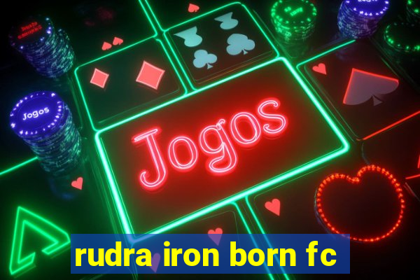 rudra iron born fc